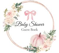 Baby Shower Guest Book: Cute Pink Pumpkin Floral Girly Bow Themed Guestbook - Lined Pages for Writing Messages