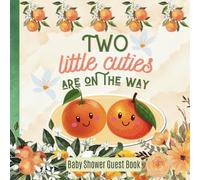 Baby Shower Guest Book for Twins, Two Little Cuties Are On The Way: Orange, Citrus Themed Party, Cute Decoration, Sign In Book to Write Wishes and Keepsake Memories, for Boys and Girls