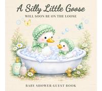 Baby Shower Guest Book Silly Goose : Memory Keepsake Journal 110 Pages Advice Wishes Predictions: A Cute and Playful Guest Sign-In Book for Baby ... Memories, and Wishes for Mom and Baby