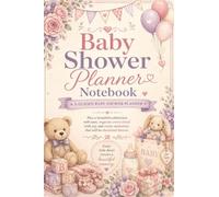 Baby Shower Planner Notebook: A Guided Baby Shower Planner with Inspirational Quotes, Guest Lists, RSVP Trackers, Games, Decorations, Gift Planning, ... Memories from an Unforgettable Celebration