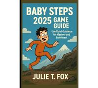 Baby Steps 2025 Game Guide: Unofficial Guidance For Mastery And Enjoyment