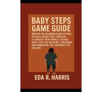 Baby Steps Game Guide: Master the Hilarious Chaos of Nate’s Physics-Based Trek Through a Surreal Open World, Packed with Tips for Walking, Exploring, and Embracing the Absurdity of Failure