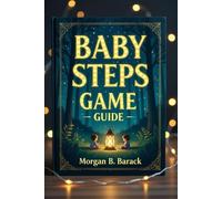 Baby Steps Game Guide: Your Essential Companion to Mastering Every Step