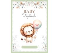 Baby Tagebuch: Neugeborenen-Tracker in FARBE - 0-6 Monate - 120 Tage Protokoll - Perfektes Geschenk zur Schwangerschaft oder Geburt