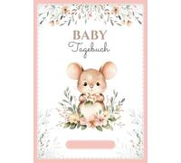 Baby Tagebuch: Neugeborenen-Tracker in FARBE - 0-6 Monate - 120 Tage Protokoll - Perfektes Geschenk zur Schwangerschaft oder Geburt