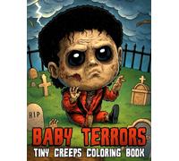 Baby Terrors Coloring Book: Chubby and Scary Coloring Pages with Creepy Cute Illustrations for Teens & Adults to Relax and Unwind