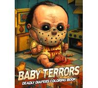 Baby Terrors Coloring Book: Creepy Cute Coloring Pages for Teens, Adults Featuring Adorable and Classic Horror Characters, Perfect for Relaxation and Creative Fun