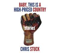 Baby, This is a High-Priced Country: Stories