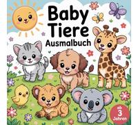 Baby Tiere Ausmalbuch ab 3 Jahren mit 50 süßen Ausmalbildern