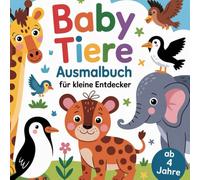 Baby Tiere Ausmalbuch für kleine Entdecker ab 4 Jahre mit 50 faszinierend Ausmalbilder