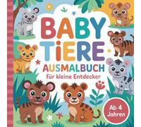 Baby Tiere Ausmalbuch für kleine Entdecker ab 4 Jahren mit 50 faszinierenden Ausmalbildern
