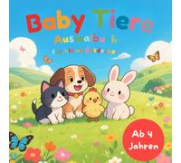Baby Tiere Ausmalbuch für meine Entdecker ab 4 Jahren mit 50 faszinierenden Ausmalbildern für Kreativität und Konzentration fördern