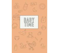 Baby Time - Carnet de bord Bébé: Suivi quotidien des repas, couches, étapes importantes et plus encore | 6x9 pouces, 378 pages | Un an de suivi ... parents, baby shower, souvenir à garder…
