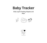 Baby Tracker - Daily log for Feeding, Nappies and Naps: Easy way to track babies daily feeds, nappies and naps