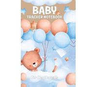 Baby Tracker Notebook for New Parents: Schedule for Tracking Newborn Baby's Daily Routine /Record Eat, Sleep, Diapers ,Immunizations, Notes