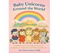 Baby Unicorns Around the World: A Whimsical Coloring Journey of Cultures, Costumes, and Famous Places