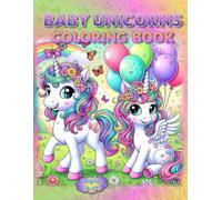 Baby Unicorns Coloring Book: - A Fairytail of Fun!