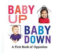Baby Up, Baby Down: A First Book of Opposites: 1