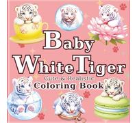 Baby White Tiger: Cute and Realistic White Tiger Coloring Book for Adults: 50 beautiful illustrations for a relaxing and stress-relieving time. Also recommended as a gift for tiger lovers.