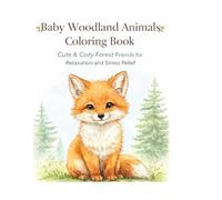 Baby Woodland Animals Coloring Book: Cute & Cozy Forest Friends for Relaxation and Stress Relief
