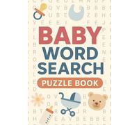Baby Word Search Puzzle Book | 60 Fun and Adorable Puzzles for New Parents, Showers, and Family Playtime: A Sweet and Relaxing Activity Perfect Gift for Moms, Dads, Grandparents, and Friends