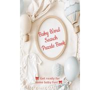 Baby Word Search Puzzle Book: Word Searches with easy to read print about Baby ,Infant, New Moms, Mom-to-be and More|6*9 inches,110pages|50+Puzzles...Gift for Mom-to-be, New Mom, Baby Care Taker...