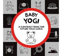 Baby Yogi: A contrast book for future yoga gurus from 0-12 months | Supporting early brain and vision development | Engaging Yoga themed illustrations ... Montessori-inspired gift for a new baby
