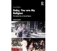 Baby, You Are My Religion: The Lesbian Bar as Sacred Space