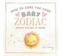 Baby Zodiac: How to Care For Your Baby Astrology