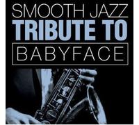 Babyface Tribute - Smooth Jazz Tribute To Babyface