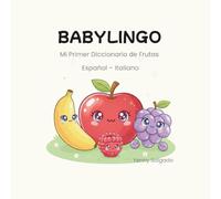 BabyLingo - Il Mio Primo Dizionario della Frutta: Impara le prime parole in due lingue con immagini colorate e QR audio