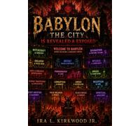 Babylon The City is Revealed & Exposed