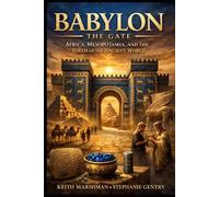 Babylon - The Gate: Africa, Mesopotamia, and the Birth of the Ancient World