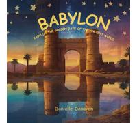 Babylon: The Golden Gate of the Ancient World: Tales of Kings, Towers, and Gardens