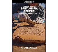 Babylonian Genesis, Origins and Myths: 4