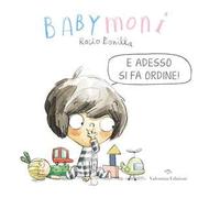 Babymoni e adesso si fa ordine! Ediz. a colori