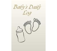 Baby's Daily Log: The Ultimate Newborn Tracker Journal: 100 Page Daily Log for Feedings, Sleep, and Diapers - 6x9 Inch Portable Size - Elegant 3D Baby & Cloud Design