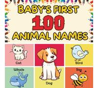 Baby's First 100 Animal Names: A Fun 100 First Words Animal Names for Babies and Toddlers!