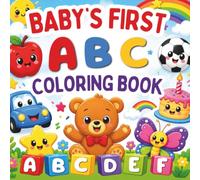 Baby's First ABC Coloring Book: Alphabet Tracing and Coloring Book for Toddlers Ages 2-4 and 3-5 | Learn Letters, First Words, Handwriting and Early Learning Skills
