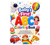 Baby's First ABC Coloring Book: Learn the Alphabet with Fun & Cute Coloring Pages for Toddlers and Preschool Kids Ages 2-5