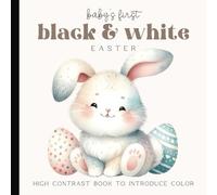 Baby's First Black and White Easter Book: High-Contrast Watercolor Illustrations Featuring Spring Images for Newborns - 12 Month Old | Images for Visual Development | Paperback | 6 x 6 inches