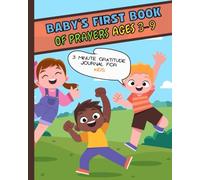 BABY'S FIRST BOOK OF PRAYER: My First Catholic Prayer Book for Children Ages 4-8 - Helping Kids Understand Prayer and Be Interactive and How to Make Your Own Prayers