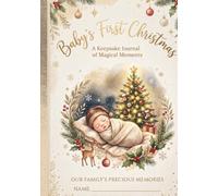Baby's First Christmas : A Keepsake Journal Of Magical Moments: A Guided Holiday Memory Book, Photo Scrapbook, And Letter Time Capsule For New Parents