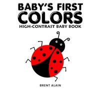 Baby's First Colors: A High-Contrast Red, Black & White Book for Newborns Visual Sensory Stimulation