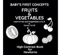 Baby's First Concepts - Fruits and Vegetables: Black and White High-Contrast Baby Book: A to Z Fruits & Vegetables & Counting 1-10