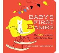 Baby's First Eames: The ABCs of Modern Architecture and Design: Volume 1