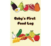 Baby's First Food Log: Track baby's puree and solid foods with a checklist of 100 foods and pages to document baby's reactions