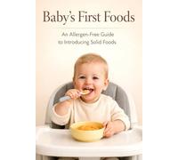Baby's first foods: An allergen-free guide to introducing solid foods
