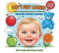 Baby's First Learning: Interactive Coloring & Learning for Toddlers (Toddler development, Coloring Book,Ages 12-24 Months, Parent-bonding, progressive difficulty)