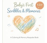 Baby's First Scribbles and Memories Book: A Coloring and Memory Keepsake